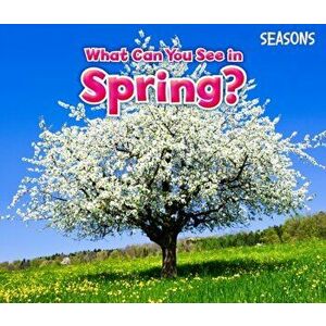 What Can You See In Spring?, Paperback - Sian Smith imagine