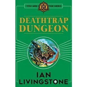 Fighting Fantasy : Deathtrap Dungeon, Paperback - Ian Livingstone imagine