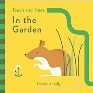 Hannah + Holly Touch and Trace: In the Garden, Board book - Hannah Holly imagine