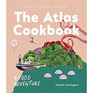 Atlas Cookbook. A Food Adventure, Paperback - Charlie Carrington imagine