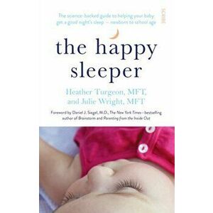 Happy Sleeper. the science-backed guide to helping your baby get a good night's sleep - newborn to school age, Paperback - Julie Wright imagine
