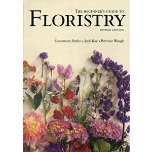 Beginner's Guide to Floristry, Paperback - Bernice Waugh imagine