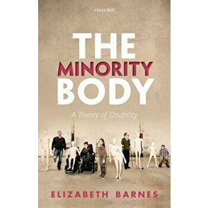 Minority Body. A Theory of Disability, Paperback - Elizabeth Barnes imagine