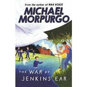 War of Jenkins' Ear, Paperback - Michael Morpurgo imagine