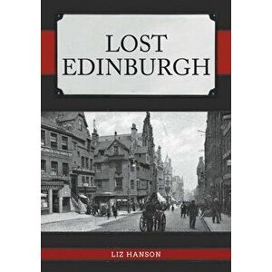 Lost Edinburgh, Paperback - Liz Hanson imagine