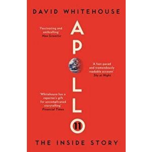 Apollo 11. The Inside Story, Paperback - David Whitehouse imagine