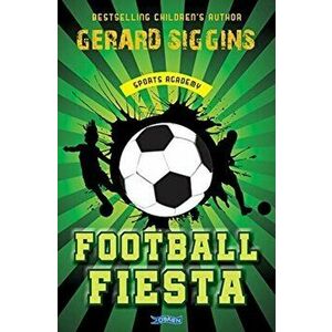 Football Fiesta. Sports Academy Book 1, Paperback - Gerard Siggins imagine