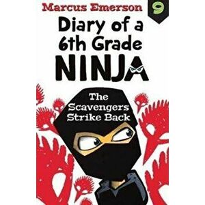 Diary of a 6th Grade Ninja Book 9. Scavengers Strike Back, Paperback - Marcus Emerson imagine