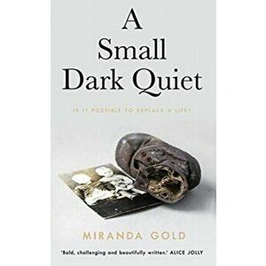 Small Dark Quiet, Paperback - Miranda Gold imagine