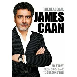 Real Deal. My Story from Brick Lane to Dragons' Den, Paperback - James Caan imagine