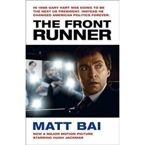 Front Runner (All the Truth Is Out Movie Tie-in), Paperback - Matt Bai imagine