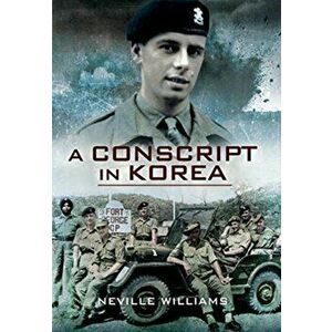 Conscript In Korea, Paperback - Neville Williams imagine