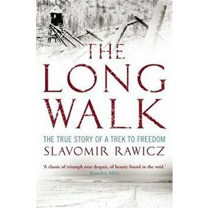 Long Walk. The True Story of a Trek to Freedom, Paperback - Slavomir Rawicz imagine