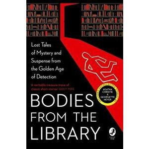 Bodies from the Library. Lost Classic Stories by Masters of the Golden Age, Paperback - *** imagine