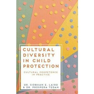 Cultural Diversity in Child Protection. Cultural Competence in Practice, Paperback - Prospera Tedam imagine
