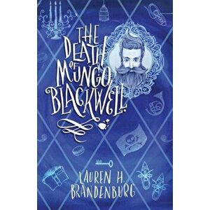 Death of Mungo Blackwell, Paperback - Lauren H Brandenburg imagine