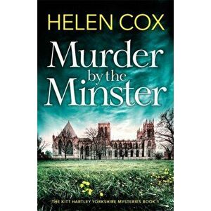 Murder by the Minster. Discover the most gripping cozy mystery series of 2020, Paperback - Helen Cox imagine