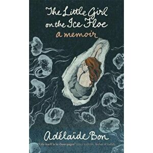 Little Girl on the Ice Floe, Hardback - Adelaide Bon imagine
