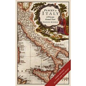 Places in Italy. A Private Grand Tour, Paperback - Francis Russell imagine