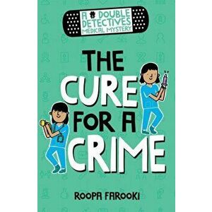 Double Detectives Medical Mystery: The Cure for a Crime, Paperback - Roopa Farooki imagine