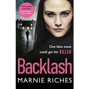 Backlash. the gripping new crime thriller that will keep you on the edge of your seat, Paperback - Marnie Riches imagine
