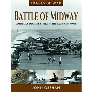 Battle of Midway. America's Decisive Strike in the Pacific in WWII, Paperback - John Grehan imagine