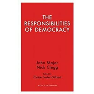 Responsibilities of Democracy, Paperback - Nick Clegg imagine