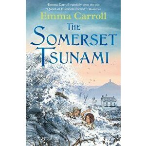Somerset Tsunami, Paperback - Emma Carroll imagine