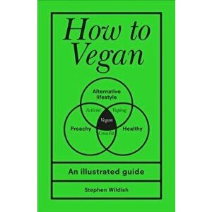 How to Vegan. An illustrated guide, Hardback - Stephen Wildish imagine