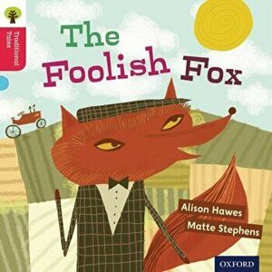 Oxford Reading Tree Traditional Tales: Level 4: The Foolish Fox, Paperback - Thelma Page imagine
