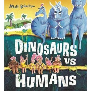 Dinosaurs vs Humans, Hardback - Matt Robertson imagine