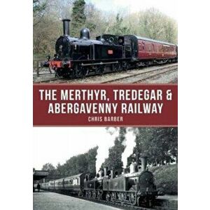 Merthyr, Tredegar & Abergavenny Railway, Paperback - Chris Barber imagine