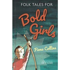 Folk Tales for Bold Girls, Hardback - Fiona Collins imagine
