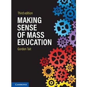 Making Sense of Mass Education, Paperback - Gordon Tait imagine