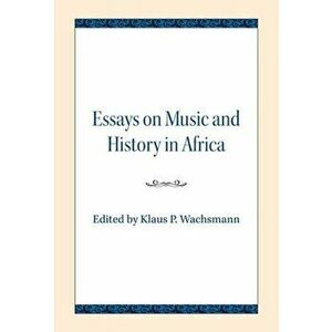 Essays on Music and History in Africa, Paperback - *** imagine