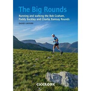 Big Rounds. Running and walking the Bob Graham, Paddy Buckley and Charlie Ramsay Rounds, Paperback - David Lintern imagine