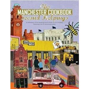 Manchester Cook Book: Second Helpings. A celebration of the amazing food and drink on our doorstep., Paperback - Aaron Jackson imagine