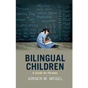 Bilingual Children. A Guide for Parents, Paperback - Jurgen M. Meisel imagine
