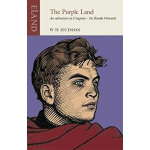 Purple Land. An Adventure in Uruguay - the Banda Oriental, Paperback - Andreas Campomar imagine