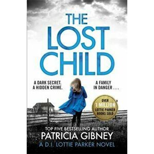 Lost Child. A gripping detective thriller with a heart-stopping twist, Paperback - Patricia Gibney imagine