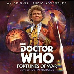 Doctor Who: Fortunes of War. 6th Doctor Audio Original, CD-Audio - Justin Richards imagine