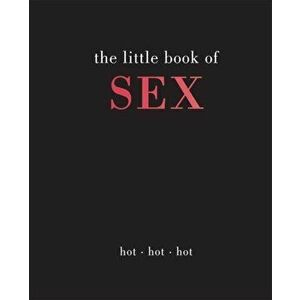 Little Book of Sex. Hot | Hot | Hot, Hardback - Joanna Gray imagine
