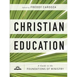 Christian Education. A Guide to the Foundations of Ministry, Hardback - *** imagine