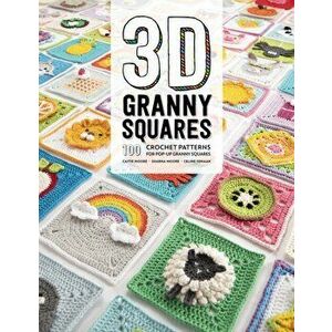 3D Granny Squares. 100 crochet patterns for pop-up granny squares, Paperback - Caitie Moore imagine