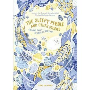 Sleepy Pebble and Other Bedtime Stories, Hardback - Christy Kirpatrick imagine
