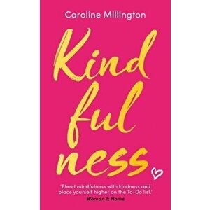 Kindfulness, Paperback - Caroline Millington imagine