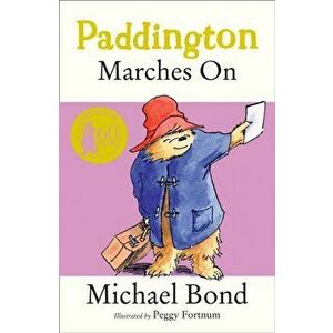 Paddington Marches On, Paperback - Michael Bond imagine