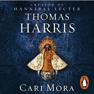 Cari Mora. from the creator of Hannibal Lecter, CD-Audio - Thomas Harris imagine