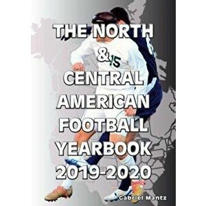 North & Central American Football Yearbook 2019-2020, Paperback - Gabriel Mantz imagine
