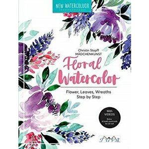 Floral Watercolour, Paperback - Christin Stapff Madchenkunst imagine